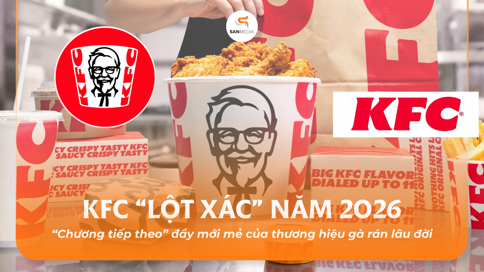 KFC “lột xác” năm 2026: “Chương tiếp theo” đầy mới mẻ của thương hiệu gà rán lâu đời